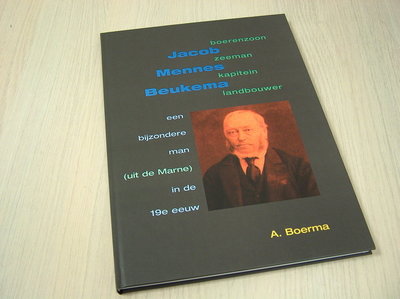 Boerma, A - Jacob  Mennes Beukema. Boerenzoon. Zeeman. Kapitein. Landbouwer. Een bijzondere man 