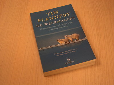 Flannery, Tim - De  weermakers. De geschiedenis en toekomstige impact van klimaatsverandering