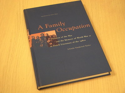 van der Wal- Taylor, Joland - A  family occupation - children of the war and the memory of World War II in Dutch literature of 