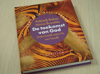 Bakas, A. Buwalda, M. - De toekomst van God + CD - met muziek waar hij van houdt