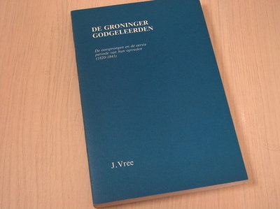 Vree, J. - Groninger godgeleerden / druk 1