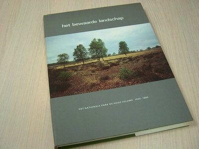 Alings, Wim (redactie). Vo - Het  bewaarde landschap. Het Nationale Park Hoge Veluwe 1935-1985