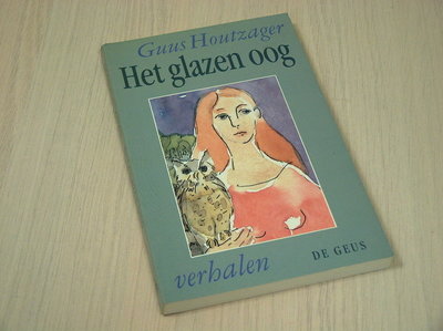 Houtzager , Guus - Het glazen oog, verhalen.