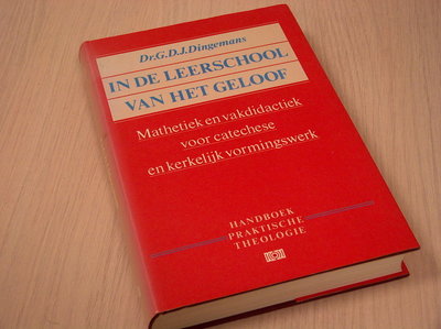  Dingemans, Dr. G.D.J. - n  de leerschool van het geloof - Mathetiek en vakdidactiek voor catech