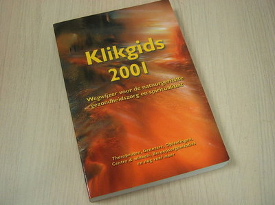 Hoog, S. van - KLIKGIDS 2001 / Wegwijzer voor de natuurgerichte gezondheidszorg en spiritualiteit