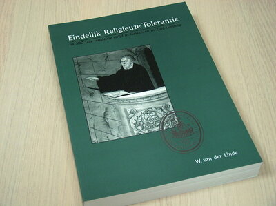  Linde, W. van der - Eindelijk Religieuze Tolerantie. Na 500 jaar religieuze strijd in Geleen e