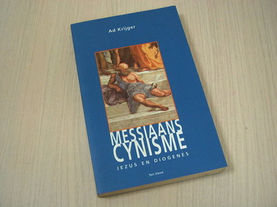 Krijger, Ad - Messiaans cynisme. Jezus en Diogenes