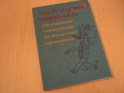 LEESBEVORDERING, Projectgroep -  Aan de slag met kinderboeken / een programma leesbevordering ten behoeve van 