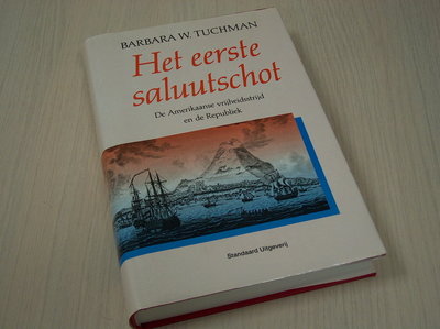  TUCHMAN, Barbara - Het eerste saluutschot, de Amerikaanse vrijheidsstrijd en de Republiek