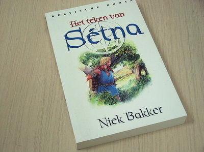 Bakker, Niek - Het  teken van Setna - Keltische roman