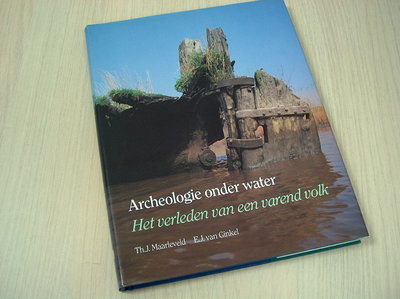  Maarleveld, Th. J.; Ginke - Archeologie  onder water - Het verleden van een varend volk